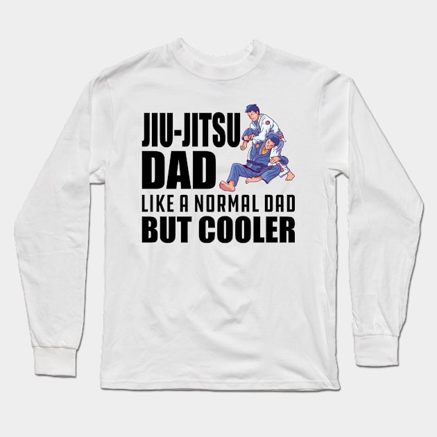 Jiu-Jitsu Dad like a normal dad but cooler Long Sleeve T-Shirt by KC Happy Shop